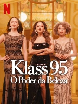 Fotos e posters da série KLASS 95 O Poder da Beleza AdoroCinema