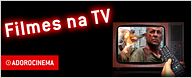 Filmes na TV - 03/04 a 09/04