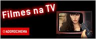 Filmes na TV - 10/04 a 16/04