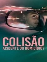 Pôster de Colisão: Acidente ou Homicídio