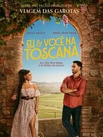 Pôster de Eu & Você Na Toscana