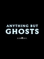 Pôster de Anything But Ghosts