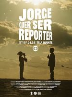 Pôster de Jorge Quer Ser Repórter
