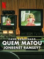 imagem de Caso Arquivado: Quem Matou JonBenét Ramsey?