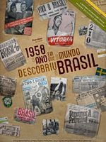 Pôster de 1958 - O Ano em que o Mundo Descobriu o Brasil