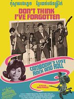 Pôster de Don't Think I've Forgotten: Cambodia's Lost Rock and Roll