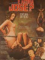 Pôster de E Agora José? (Tortura do Sexo)