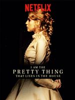 Pôster de I Am The Pretty Thing That Lives In The House