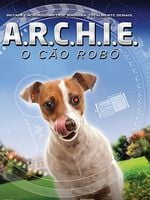 Pôster de A.R.C.H.I.E. - O Cão Robô