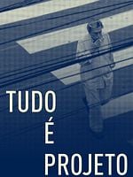 Pôster de Tudo é Projeto
