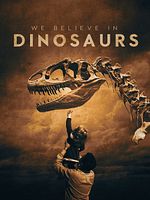 Pôster de We Believe in Dinosaurs