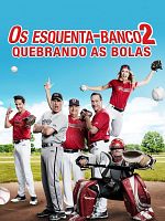 Pôster de Os Esquenta-Banco 2 - Quebrando As Bolas