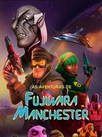 Pôster de As Aventuras de Fujiwara Manchester – O Filme