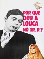 Pôster de Por que Deu a Louca no Sr. R.?