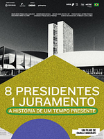 Pôster de 8 Presidentes 1 juramento - A história de um tempo presente