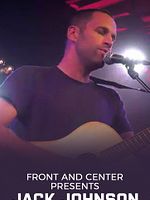 Pôster de Front And Center Presents: Jack Johnson
