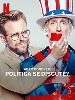 Pôster de Adam Conover: Política se Discute?