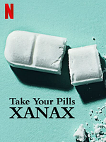 Pôster de Take Your Pills: Xanax