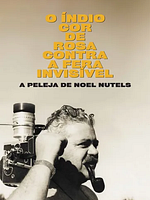 Pôster de O Índio Cor De Rosa Contra A Fera Invisível - A Peleja De Noel Nutels