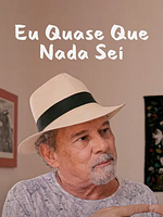 Pôster de Eu Quase Que Nada Sei