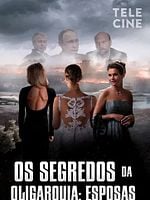 Pôster de Os Segredos da Oligarquia: Esposas