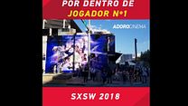 imagem de Jogador Nº1 Reportagem Experiência SXSW 2018 