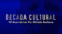 imagem de Década Cultural: 10 Anos da Lei Pe. Alfredo Barbosa Trailer Original 