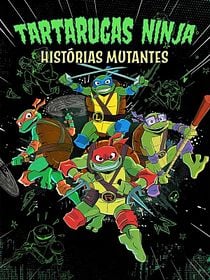 Tartarugas Ninja: Histórias Mutantes