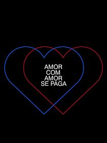 Amor Com Amor Se Paga