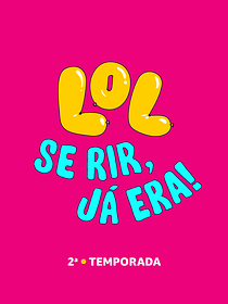 LOL: Se Rir, Já Era!