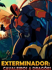 Pôster de Exterminador: Cavaleiros e Dragões Temporada 1