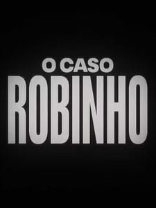 Pôster de O Caso Robinho Temporada 1