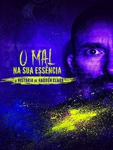 Pôster de O Mal na sua Essência: A História de Hadden Clark Temporada 1