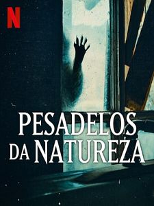 Pôster de Pesadelos da Natureza Temporada 1