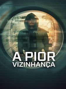 Pôster de A Pior Vizinhança Temporada 1