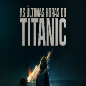 Foto As Últimas Horas do Titanic
