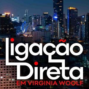 Foto Ligação Direta em: Virgínia Woolf