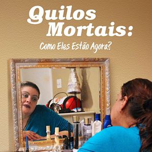 Foto Quilos Mortais: Como Eles Estão Agora?