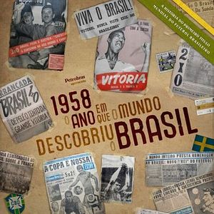 Foto 1958 - O Ano em que o Mundo Descobriu o Brasil