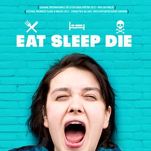 Eat Sleep Die : Fotos e Pôster - AdoroCinema