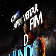 Foto Como Aproveitar O Fim do Mundo