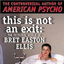 Foto This Is Not An Exit - The Fictional World of Bret Easton Ellis