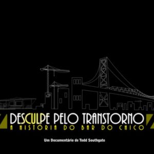 Foto Desculpe Pelo Transtorno - A História do Bar do Chico