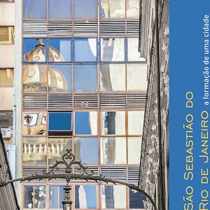 Foto São Sebastião do Rio de Janeiro – A Formação de uma Cidade