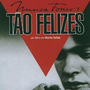 Foto Nunca Fomos Tão Felizes