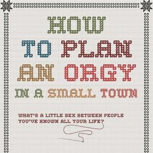 Foto How to Plan an Orgy in a Small Town