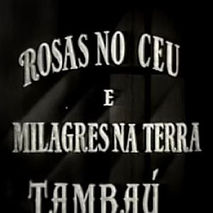 Foto Rosas no céu, Milagres na Terra