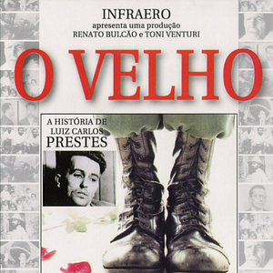 Foto O velho, a história de Luiz Carlos Prestes