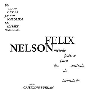 Foto Nelson Felix - Método Poético para Descontrole de Localidade