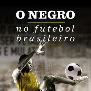 Foto O Negro no Futebol Brasileiro